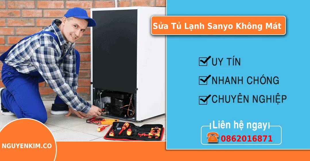 Tủ Lạnh Sanyo Không Mát | TRUNG TÂM SỬA CHỮA NGUYỄN KIM