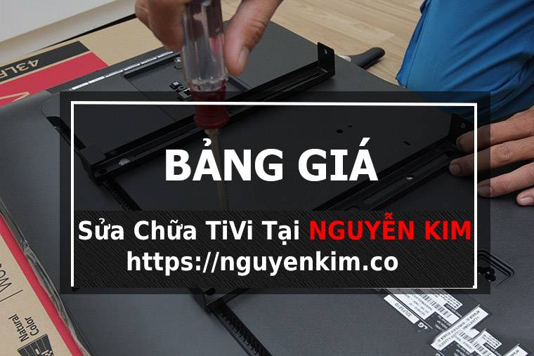Bảng Báo Giá Sửa Chữa TiVi - Nguyễn Kim